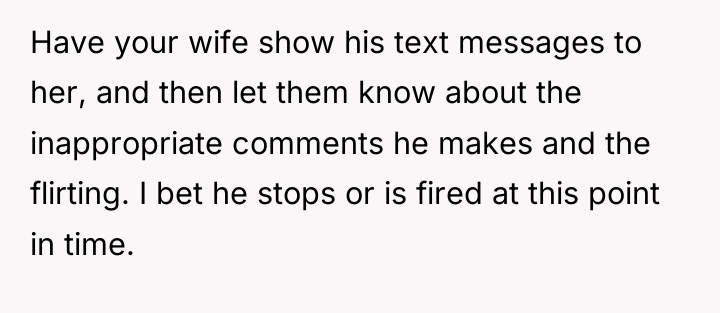Have your wife show his text messages to her, and...