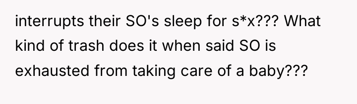 interrupts their SO's sleep for s*x??? What kind of trash...