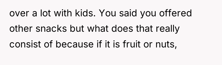 over a lot with kids. You said you offered other...