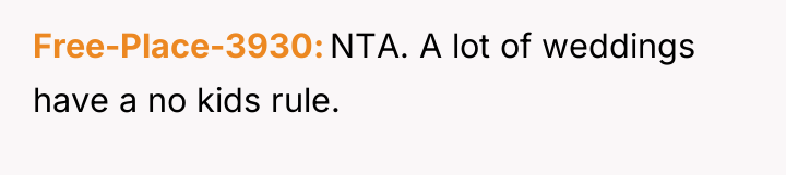 Free-Place-3930 NTA. A lot of weddings have a no kids...