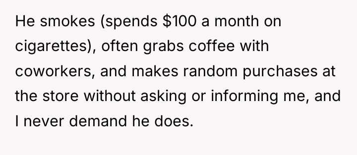 He smokes (spends $100 a month on cigarettes), often grabs...