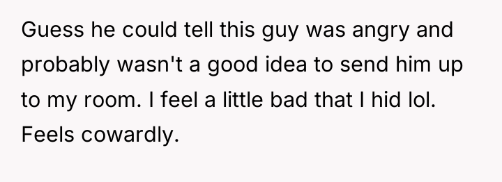 Guess he could tell this guy was angry and probably...