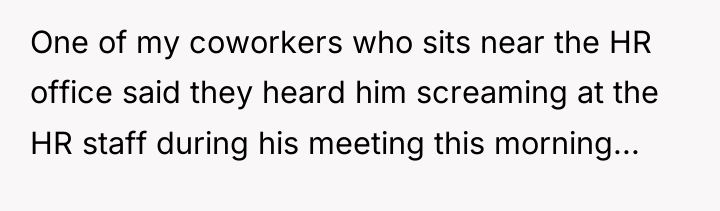 One of my coworkers who sits near the HR office...