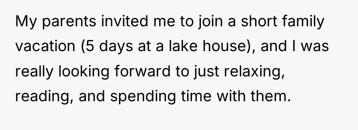 My parents invited me to join a short family vacation...