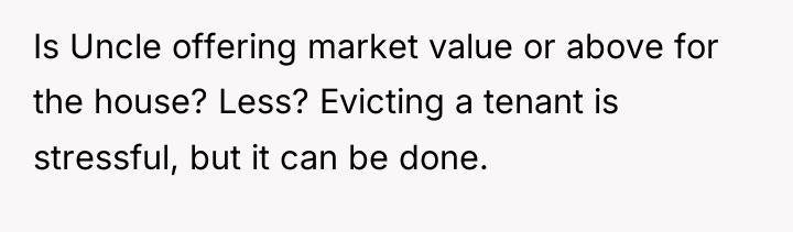 Is Uncle offering market value or above for the house?...