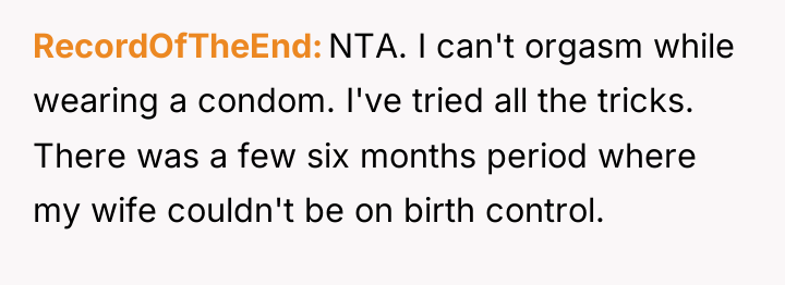 RecordOfTheEnd NTA. I can't orgasm while wearing a condom. I've...