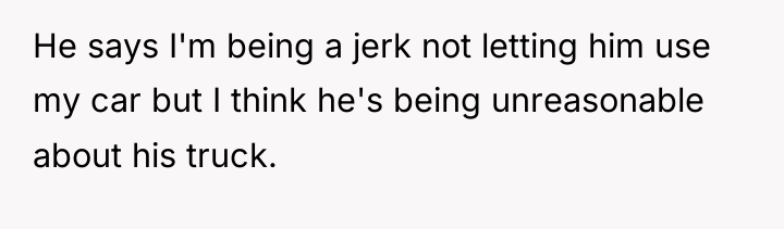 He says I'm being a jerk not letting him use...