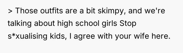 > Those outfits are a bit skimpy, and we're talking...