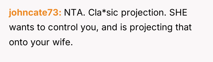 johncate73 NTA. Cla*sic projection. SHE wants to control you, and...