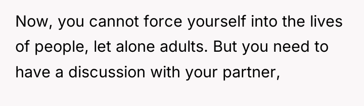 Now, you cannot force yourself into the lives of people,...