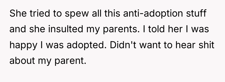 She tried to spew all this anti-adoption stuff and she...