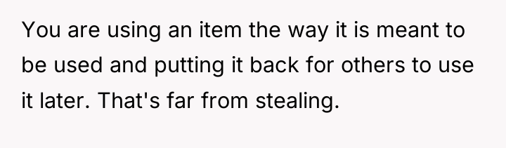 You are using an item the way it is meant...