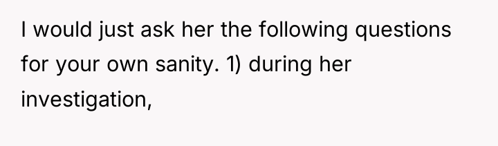I would just ask her the following questions for your...