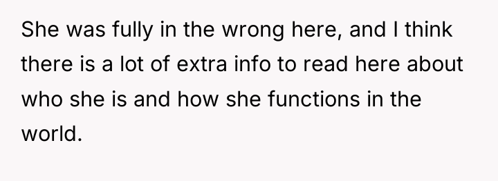 She was fully in the wrong here, and I think...