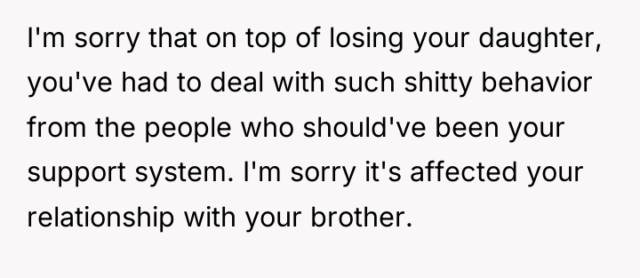 I'm sorry that on top of losing your daughter, you've...