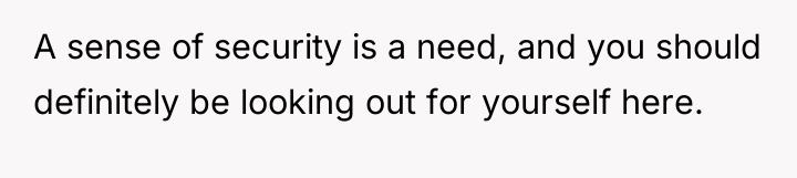 A sense of security is a need, and you should...