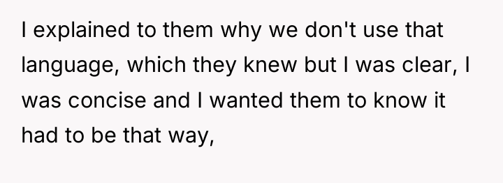 I explained to them why we don't use that language,...