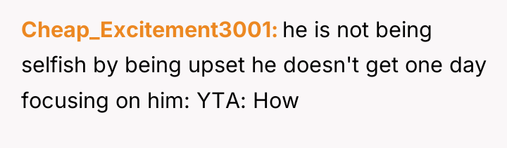 Cheap_Excitement3001 he is not being selfish by being upset he...