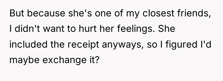 But because she's one of my closest friends, I didn't...