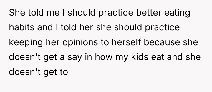 She told me I should practice better eating habits and...