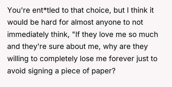 You're ent*tled to that choice, but I think it would...