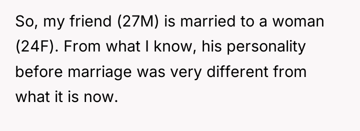 So, my friend (27M) is married to a woman (24F)....