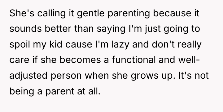 She's calling it gentle parenting because it sounds better than...