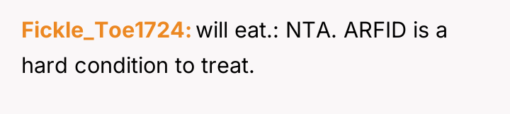 Fickle_Toe1724 will eat.: NTA. ARFID is a hard condition to...