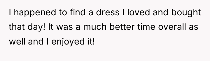 I happened to find a dress I loved and bought...