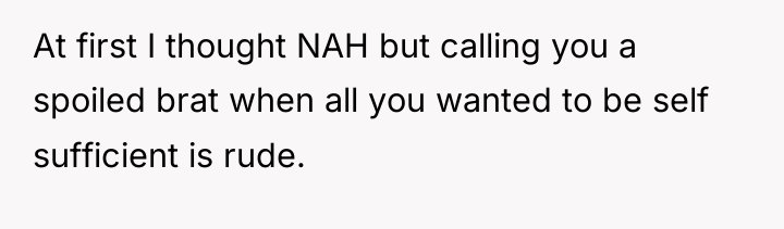 At first I thought NAH but calling you a spoiled...