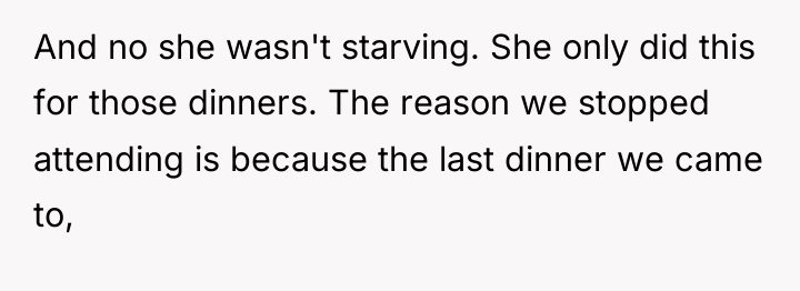And no she wasn't starving. She only did this for...