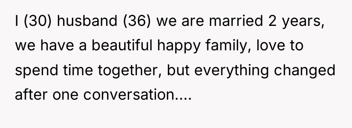 I (30) husband (36) we are married 2 years, we...