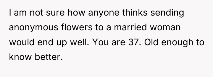 I am not sure how anyone thinks sending anonymous flowers...