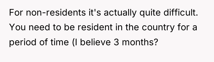 For non-residents it's actually quite difficult. You need to be...