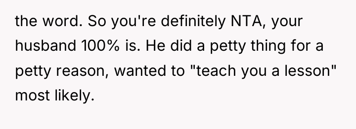 the word. So you're definitely NTA, your husband 100% is....