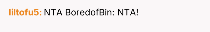 liltofu5 NTA BoredofBin: NTA!