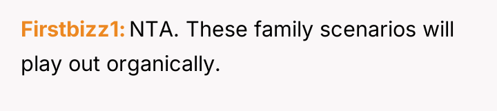 Firstbizz1 NTA. These family scenarios will play out organically.