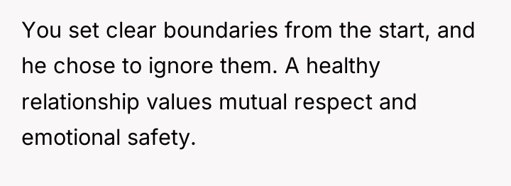 You set clear boundaries from the start, and he chose...