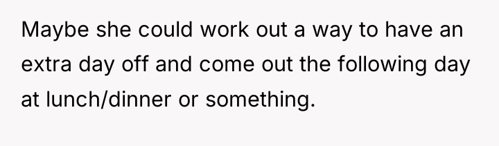 Maybe she could work out a way to have an...