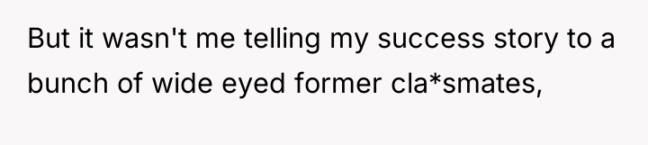 But it wasn't me telling my success story to a...