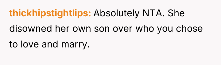 thickhipstightlips Absolutely NTA. She disowned her own son over who...