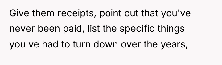Give them receipts, point out that you've never been paid,...