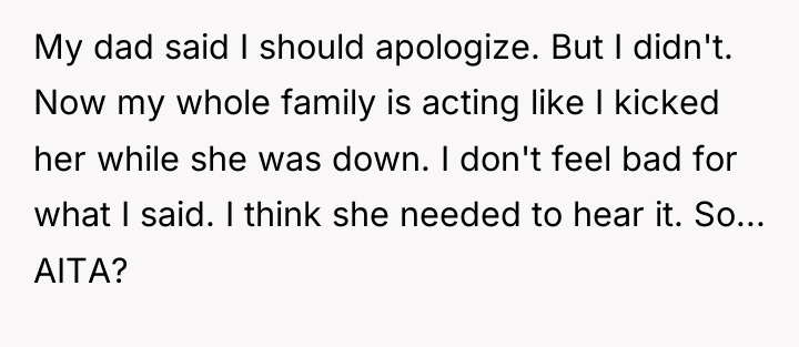 My dad said I should apologize. But I didn't. Now...