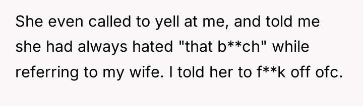 She even called to yell at me, and told me...