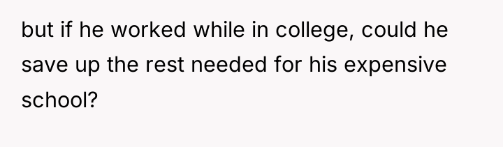 but if he worked while in college, could he save...