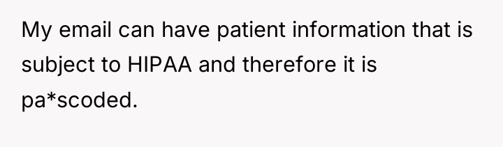 My email can have patient information that is subject to...
