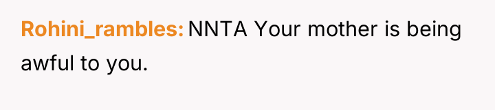 Rohini_rambles NNTA Your mother is being awful to you.