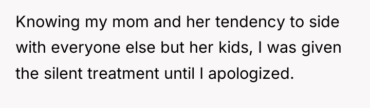 Knowing my mom and her tendency to side with everyone...