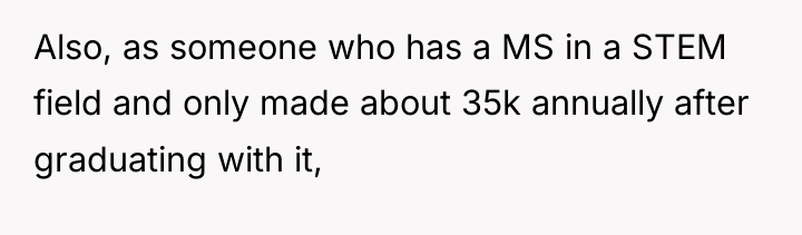 Also, as someone who has a MS in a STEM...