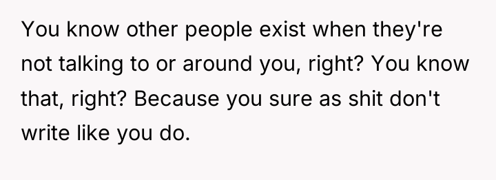 You know other people exist when they're not talking to...
